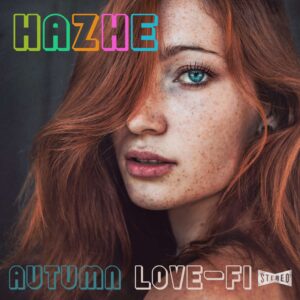 Hazhe - Autumn Love-Fi (DIGITAL ALBUM)